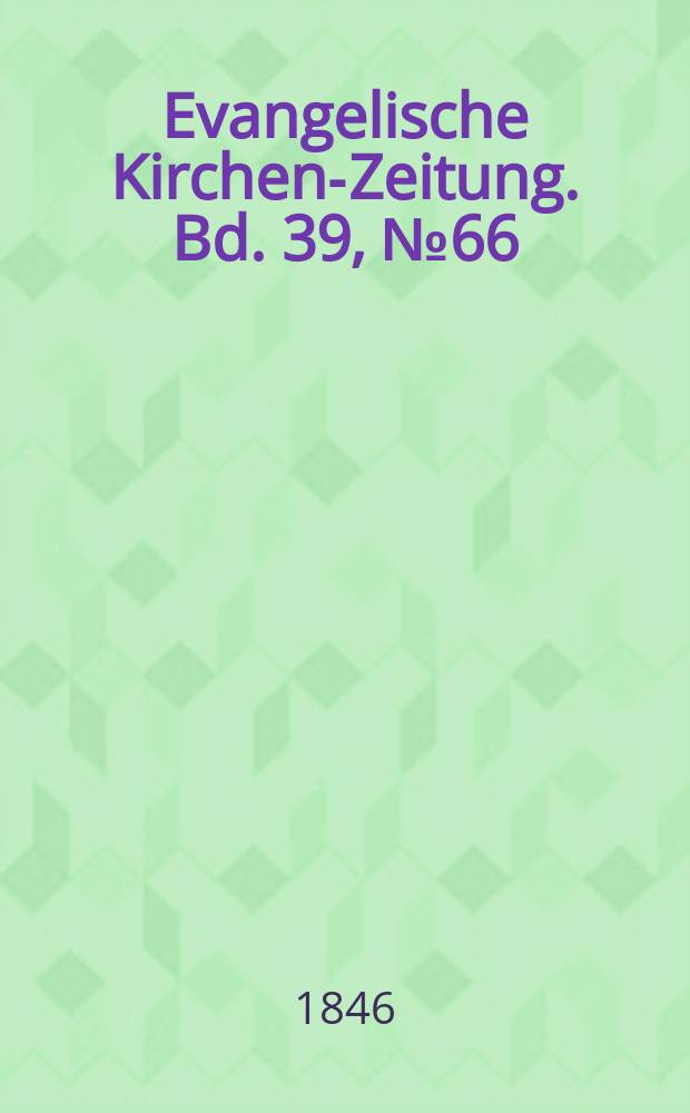 Evangelische Kirchen-Zeitung. Bd. 39, № 66