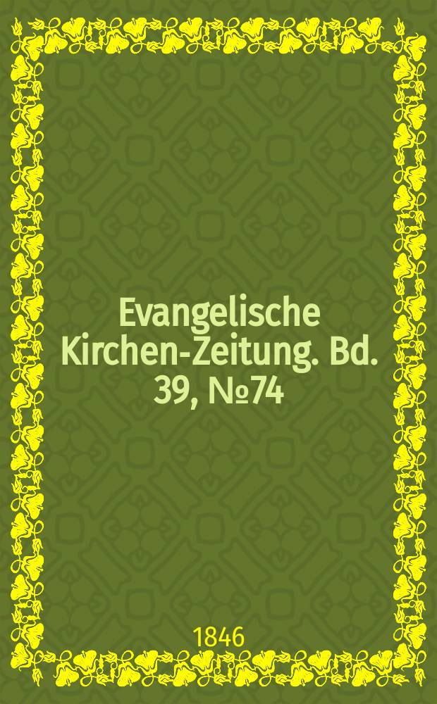 Evangelische Kirchen-Zeitung. Bd. 39, № 74