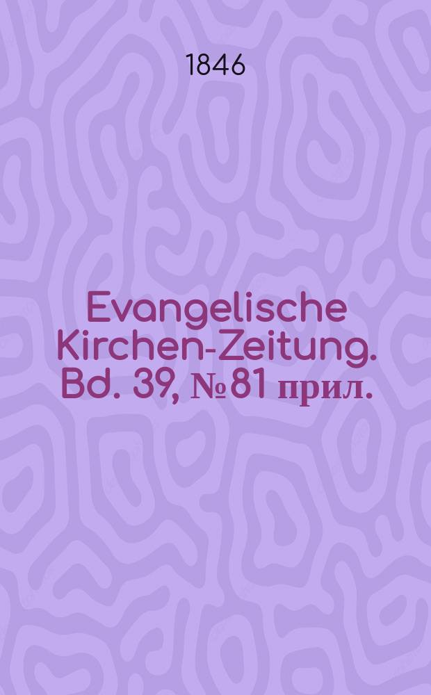 Evangelische Kirchen-Zeitung. Bd. 39, № 81 прил.