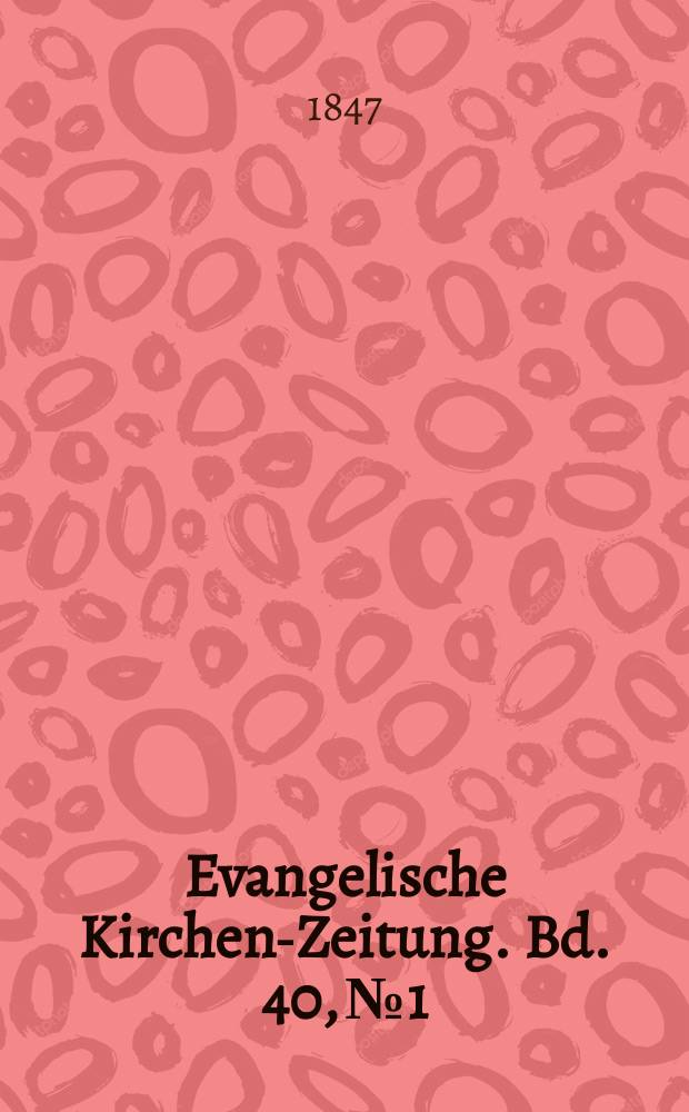 Evangelische Kirchen-Zeitung. Bd. 40, № 1