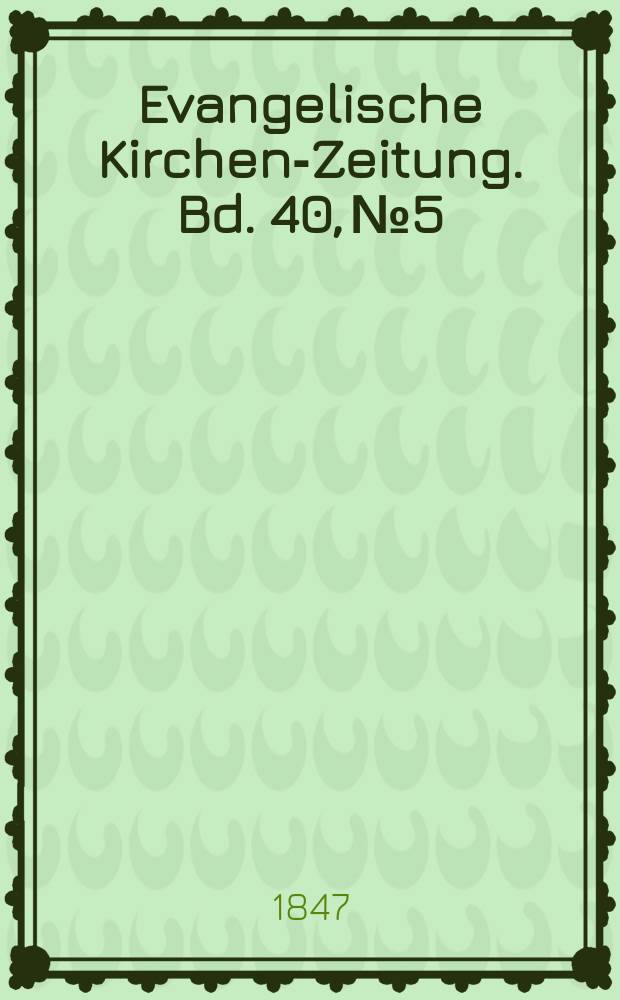 Evangelische Kirchen-Zeitung. Bd. 40, № 5