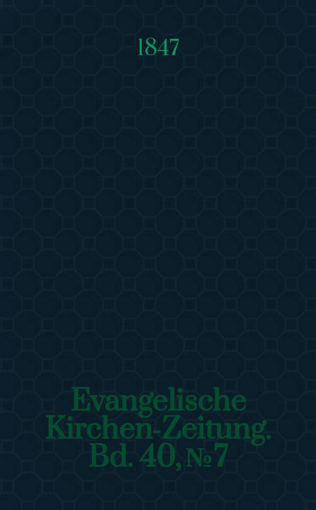 Evangelische Kirchen-Zeitung. Bd. 40, № 7