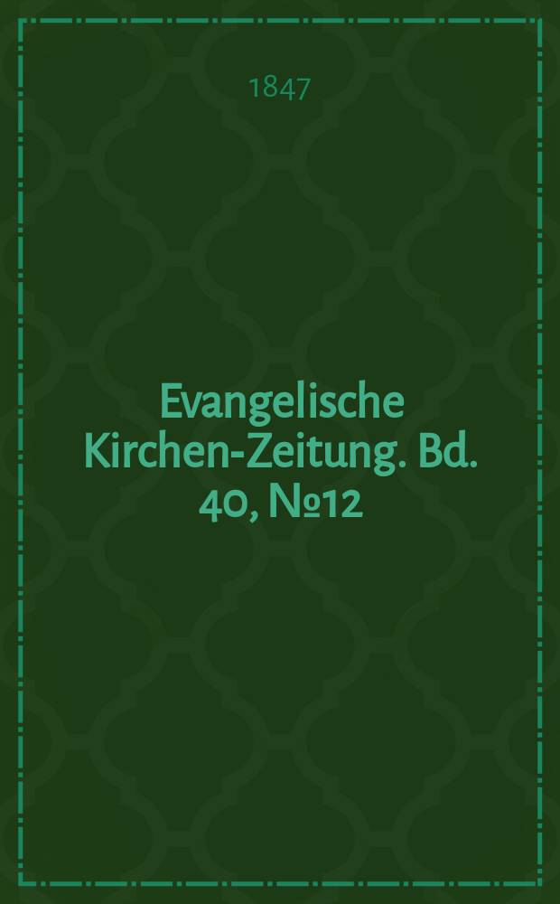 Evangelische Kirchen-Zeitung. Bd. 40, № 12