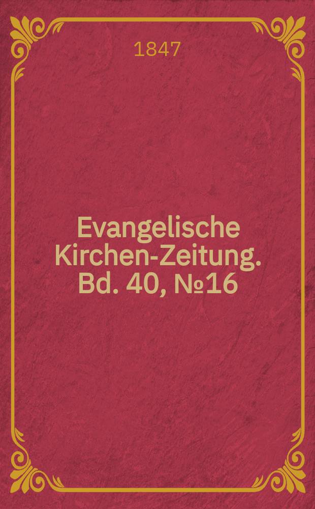 Evangelische Kirchen-Zeitung. Bd. 40, № 16