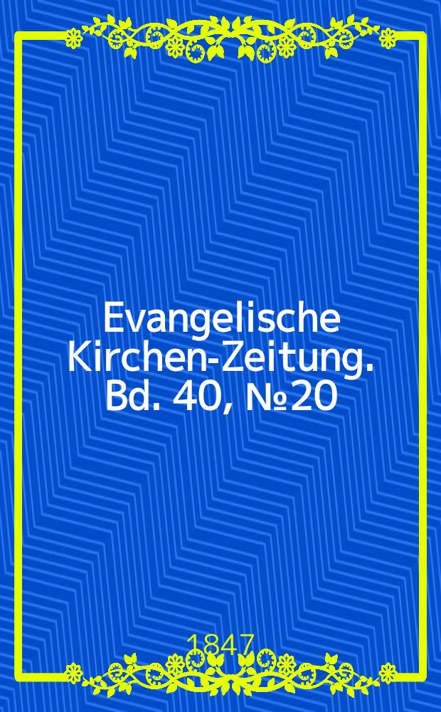 Evangelische Kirchen-Zeitung. Bd. 40, № 20