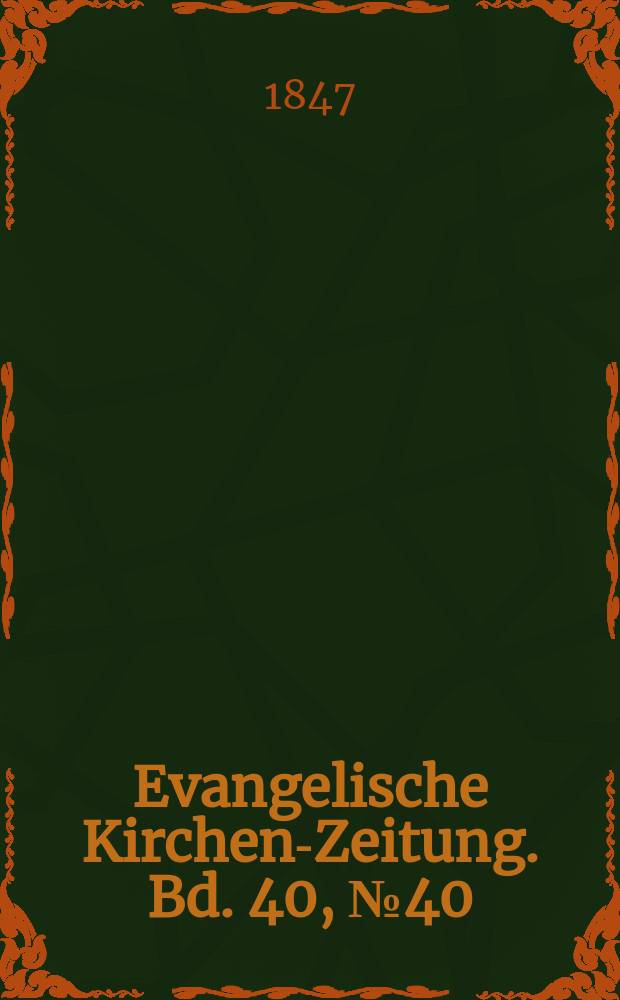Evangelische Kirchen-Zeitung. Bd. 40, № 40