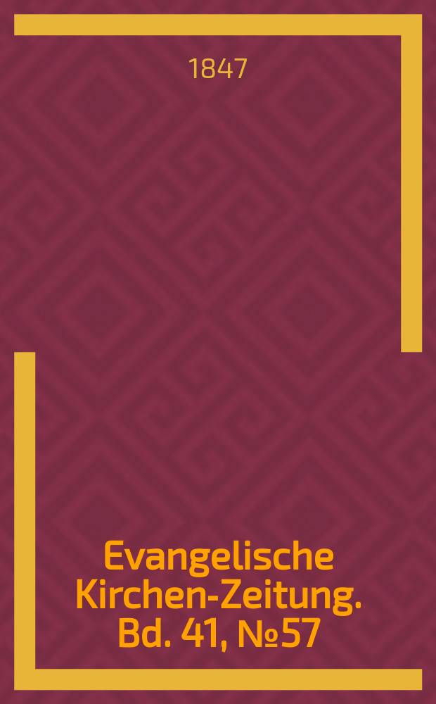 Evangelische Kirchen-Zeitung. Bd. 41, № 57