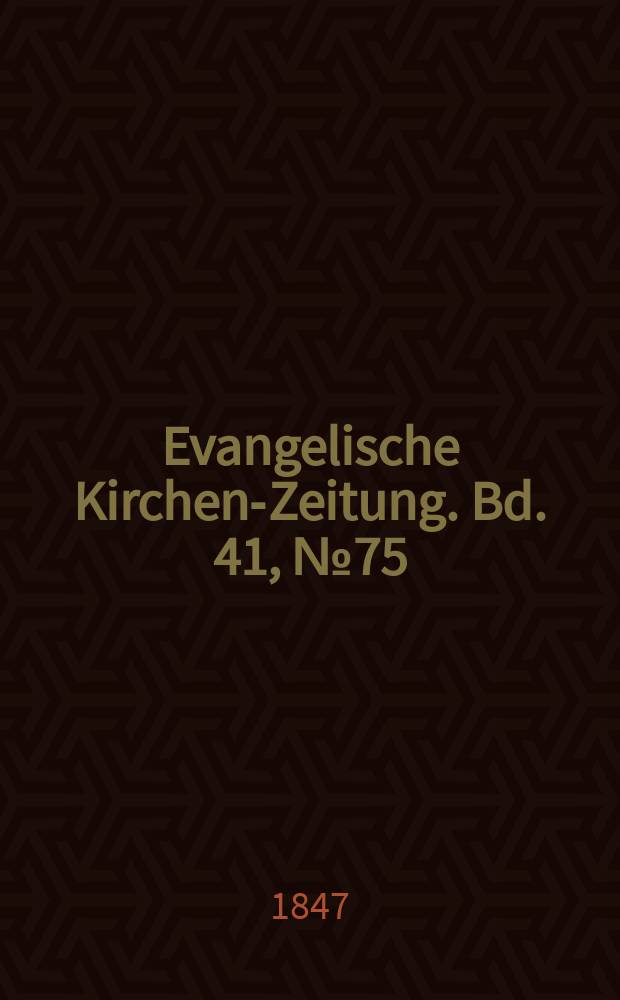 Evangelische Kirchen-Zeitung. Bd. 41, № 75