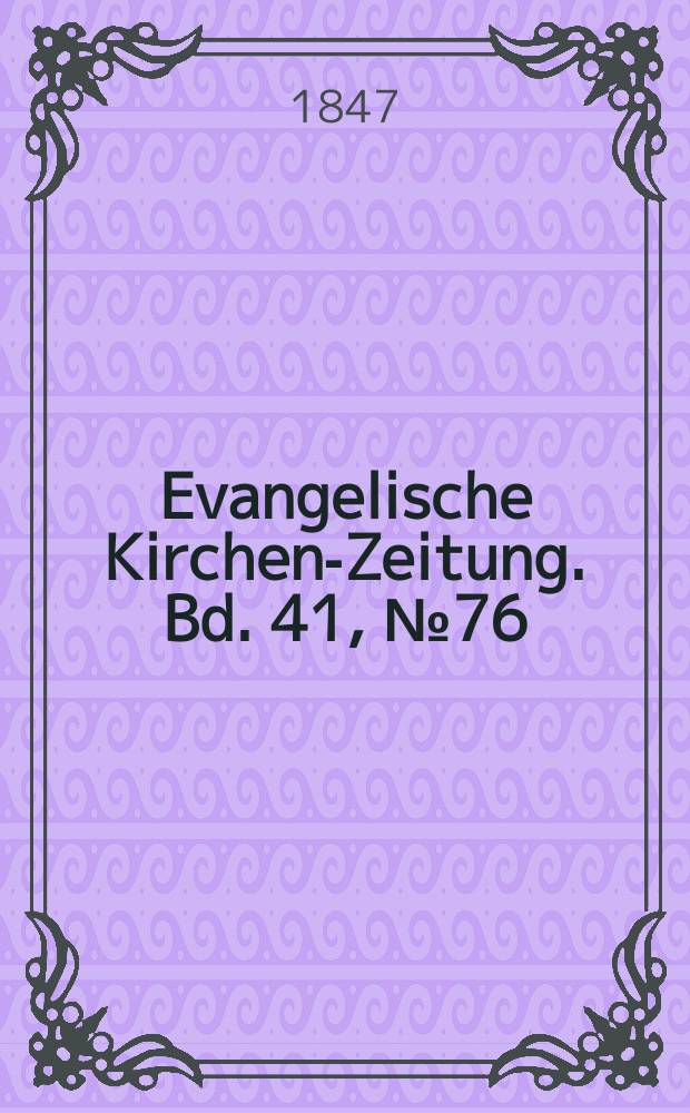 Evangelische Kirchen-Zeitung. Bd. 41, № 76