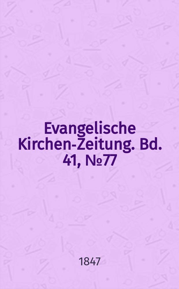 Evangelische Kirchen-Zeitung. Bd. 41, № 77