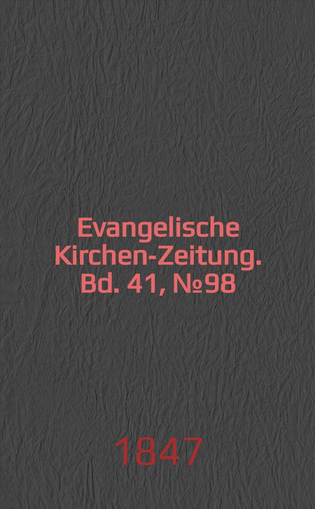 Evangelische Kirchen-Zeitung. Bd. 41, № 98