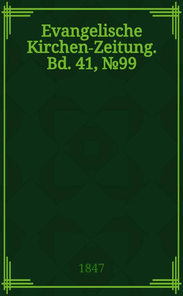 Evangelische Kirchen-Zeitung. Bd. 41, № 99