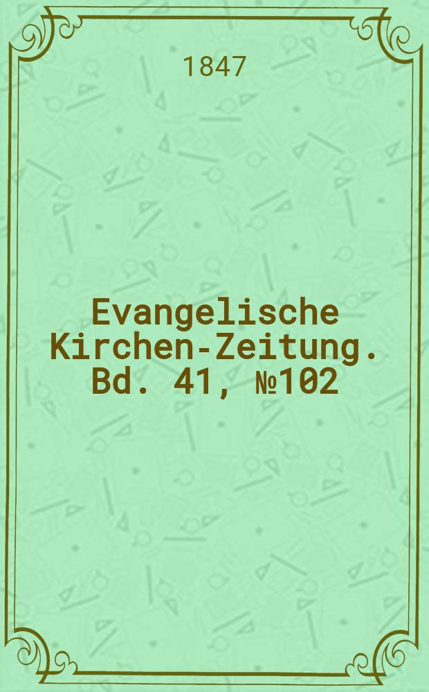 Evangelische Kirchen-Zeitung. Bd. 41, № 102
