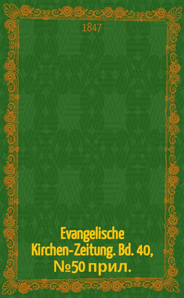 Evangelische Kirchen-Zeitung. Bd. 40, № 50 прил.