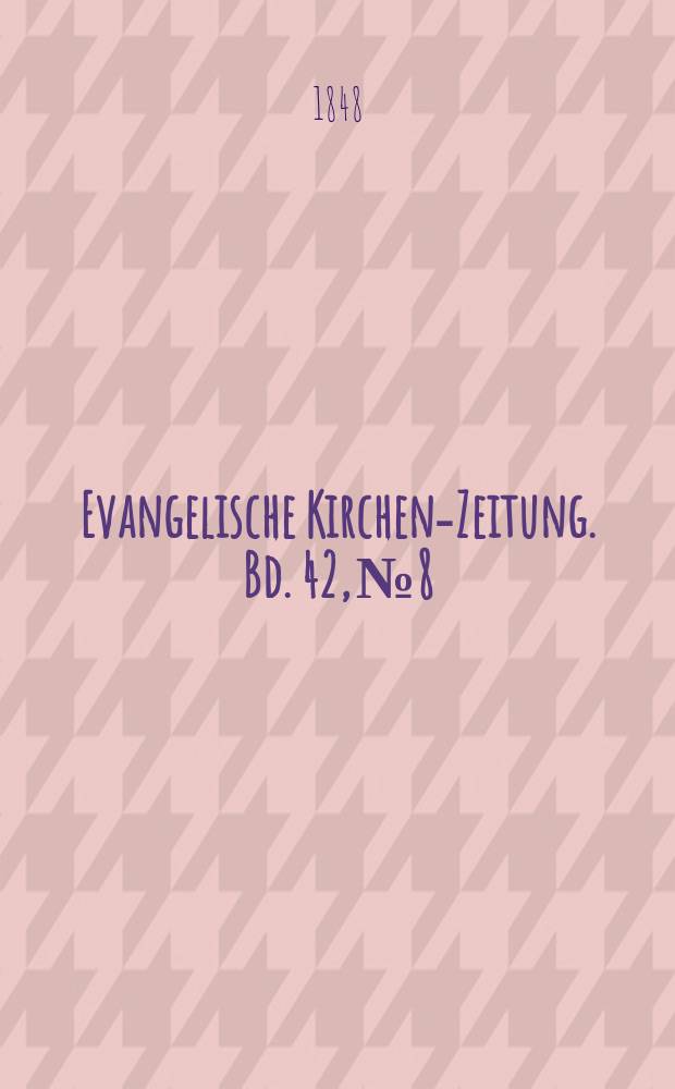 Evangelische Kirchen-Zeitung. Bd. 42, № 8