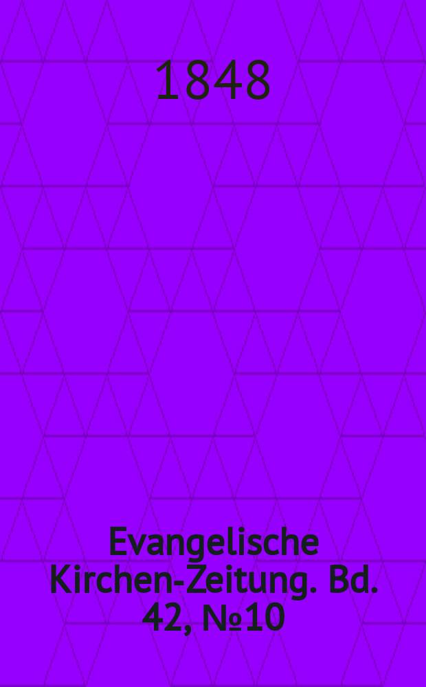 Evangelische Kirchen-Zeitung. Bd. 42, № 10