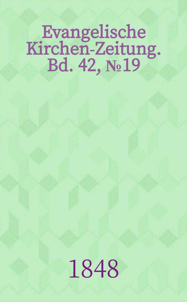 Evangelische Kirchen-Zeitung. Bd. 42, № 19