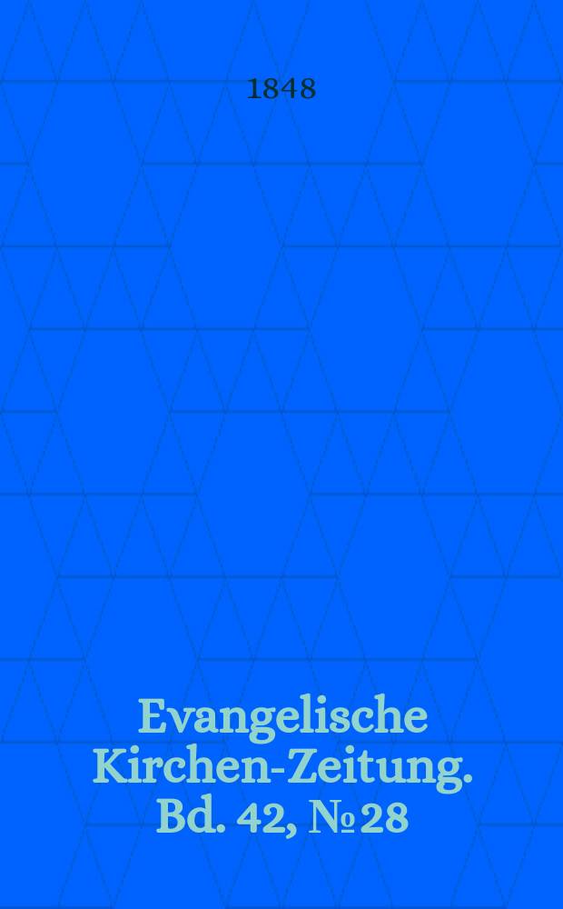 Evangelische Kirchen-Zeitung. Bd. 42, № 28