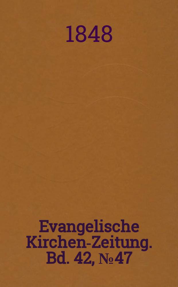 Evangelische Kirchen-Zeitung. Bd. 42, № 47