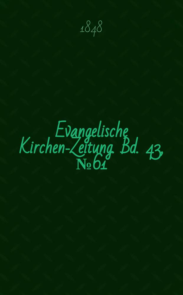 Evangelische Kirchen-Zeitung. Bd. 43, № 61