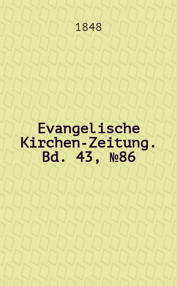 Evangelische Kirchen-Zeitung. Bd. 43, № 86