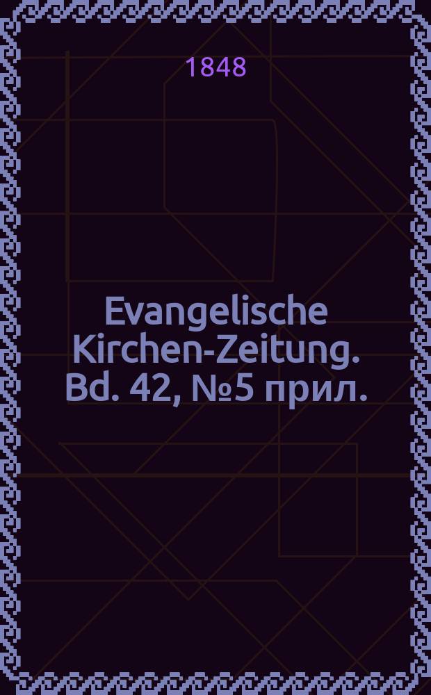 Evangelische Kirchen-Zeitung. Bd. 42, № 5 прил.