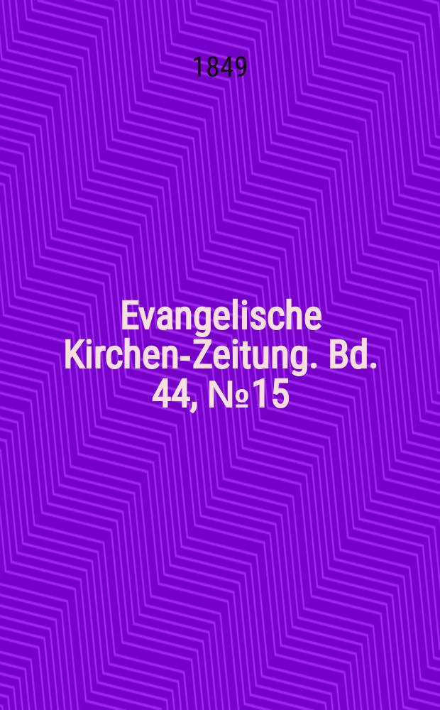 Evangelische Kirchen-Zeitung. Bd. 44, № 15