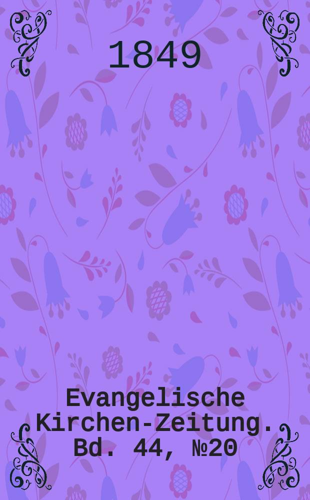 Evangelische Kirchen-Zeitung. Bd. 44, № 20
