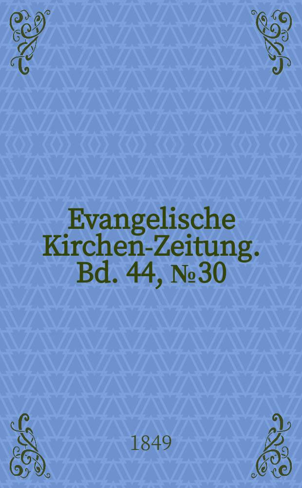 Evangelische Kirchen-Zeitung. Bd. 44, № 30
