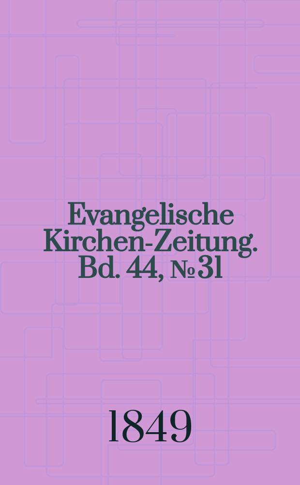 Evangelische Kirchen-Zeitung. Bd. 44, № 31