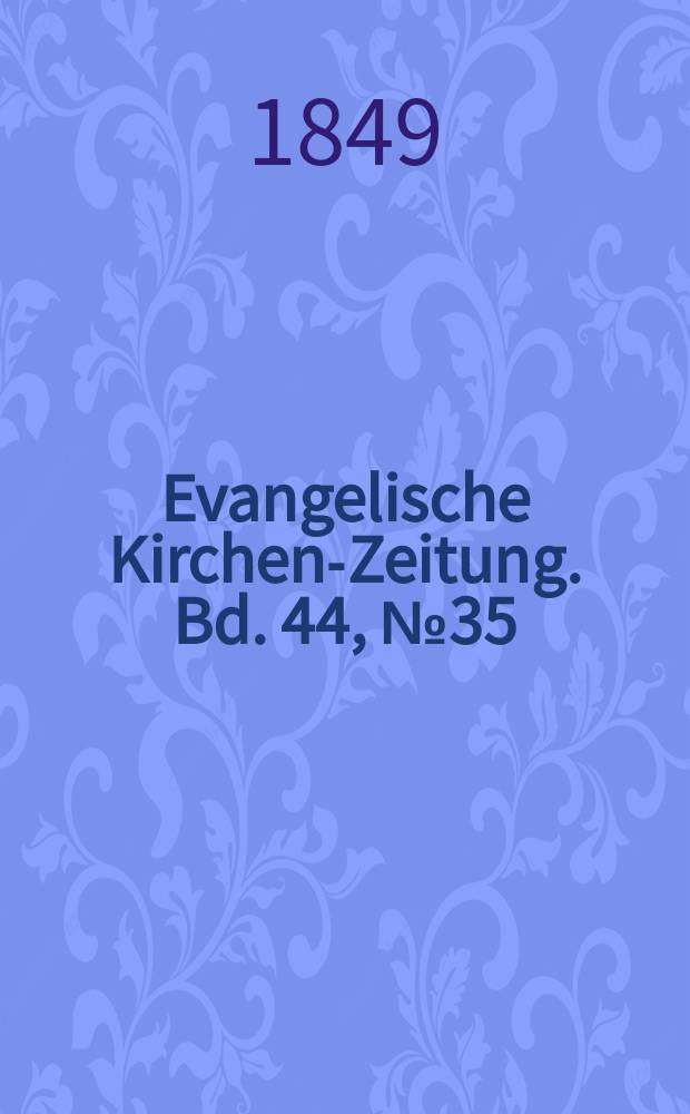 Evangelische Kirchen-Zeitung. Bd. 44, № 35