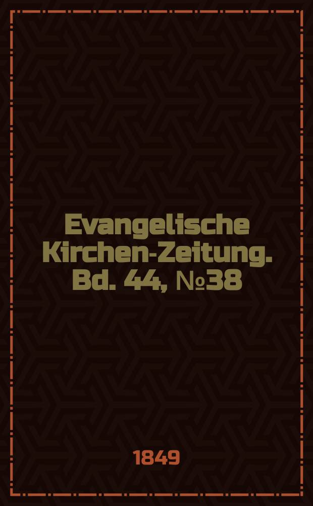 Evangelische Kirchen-Zeitung. Bd. 44, № 38