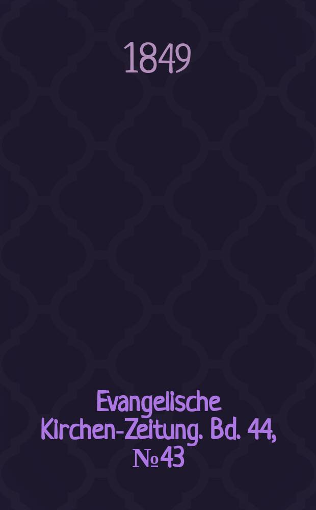 Evangelische Kirchen-Zeitung. Bd. 44, № 43