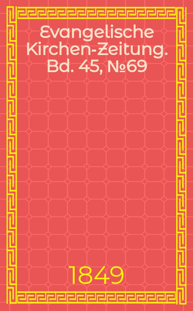 Evangelische Kirchen-Zeitung. Bd. 45, № 69