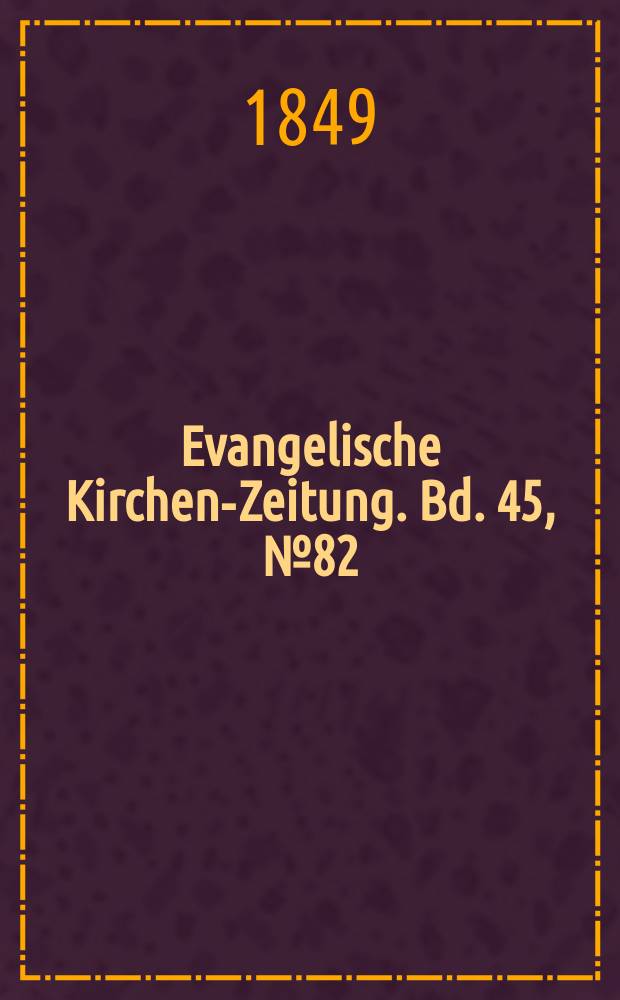 Evangelische Kirchen-Zeitung. Bd. 45, № 82
