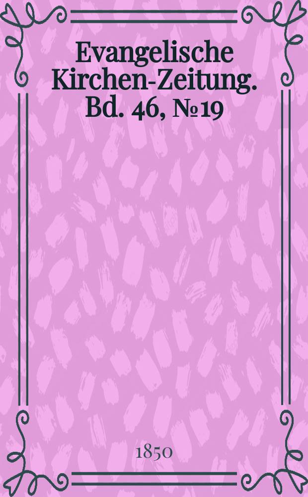 Evangelische Kirchen-Zeitung. Bd. 46, № 19