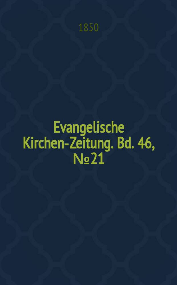Evangelische Kirchen-Zeitung. Bd. 46, № 21