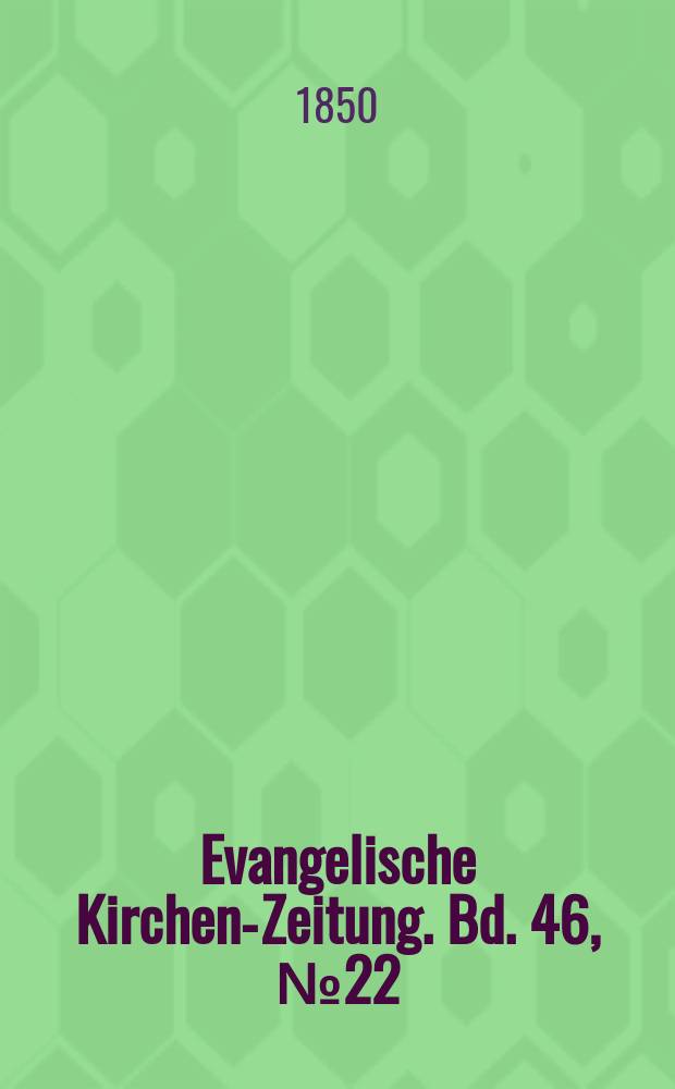 Evangelische Kirchen-Zeitung. Bd. 46, № 22