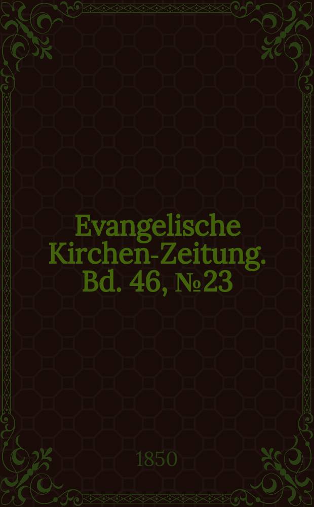 Evangelische Kirchen-Zeitung. Bd. 46, № 23