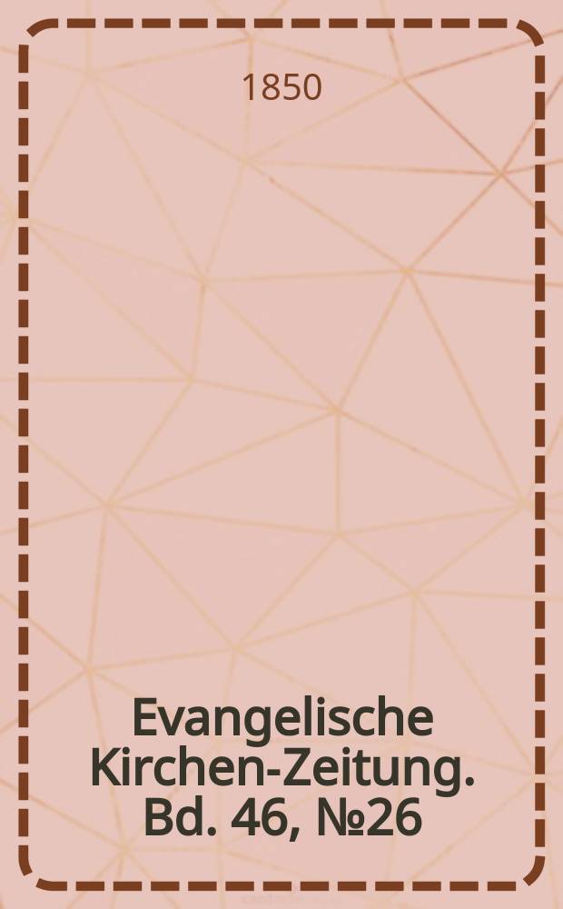 Evangelische Kirchen-Zeitung. Bd. 46, № 26
