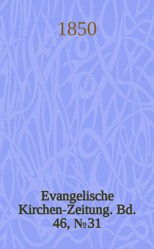 Evangelische Kirchen-Zeitung. Bd. 46, № 31