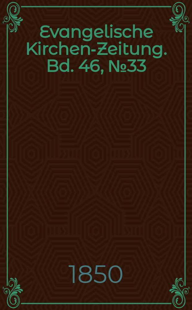 Evangelische Kirchen-Zeitung. Bd. 46, № 33