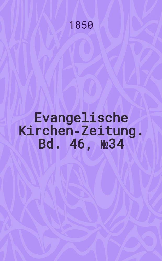 Evangelische Kirchen-Zeitung. Bd. 46, № 34