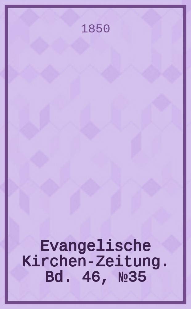 Evangelische Kirchen-Zeitung. Bd. 46, № 35