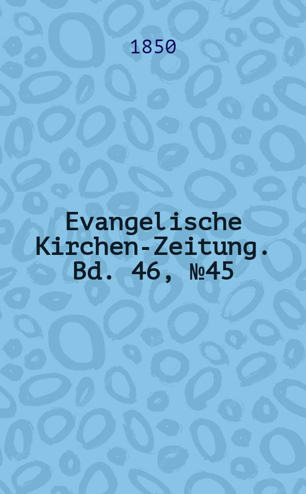 Evangelische Kirchen-Zeitung. Bd. 46, № 45