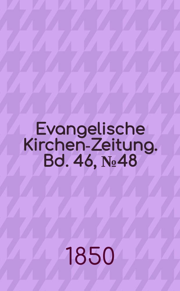 Evangelische Kirchen-Zeitung. Bd. 46, № 48