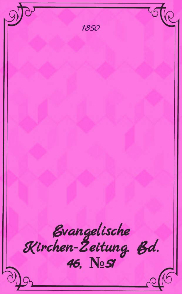 Evangelische Kirchen-Zeitung. Bd. 46, № 51