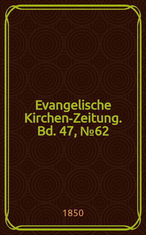 Evangelische Kirchen-Zeitung. Bd. 47, № 62