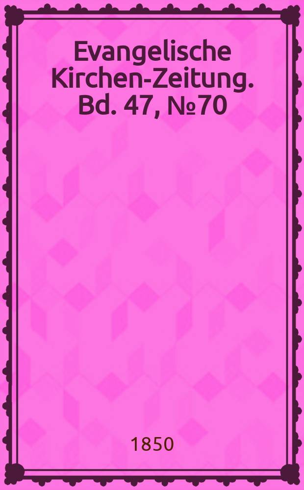 Evangelische Kirchen-Zeitung. Bd. 47, № 70