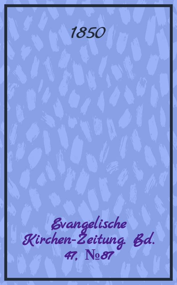 Evangelische Kirchen-Zeitung. Bd. 47, № 87